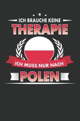 Book cover for Ich Brauche Keine Therapie Ich Muss Nur Nach Polen