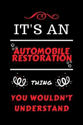 Book cover for It's An Automobile Restoration Thing You Wouldn't Understand