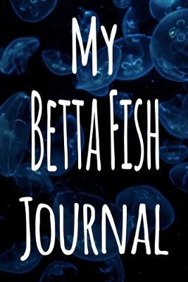 Book cover for My Betta Fish Journal