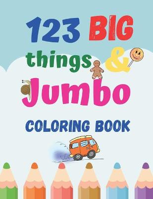 Book cover for 123 things BIG & JUMBO Coloring Book