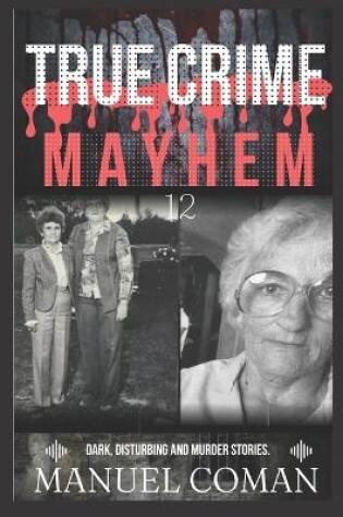 Cover of True Crime Mayhem Episodes 12