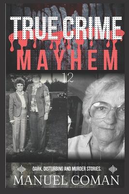 Book cover for True Crime Mayhem Episodes 12