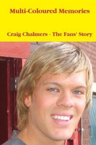 Cover of Multi-Coloured Memories: Craig Chalmers- The Fan's Story