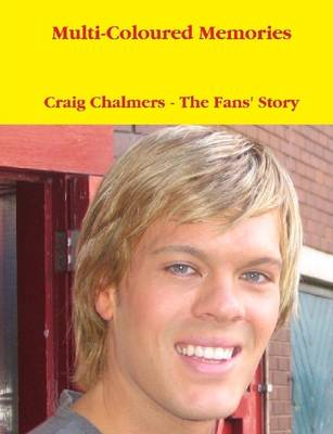 Book cover for Multi-Coloured Memories: Craig Chalmers- The Fan's Story