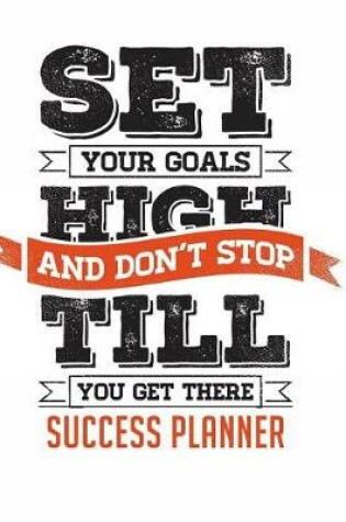 Cover of Set Your Goals High and Don't Stop Till You Get There