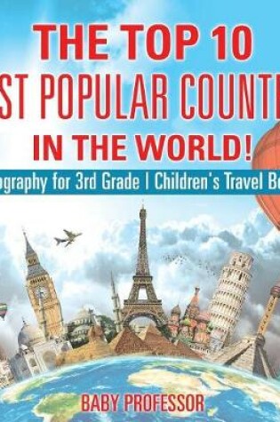 Cover of The Top 10 Most Popular Countries in the World! Geography for 3rd Grade Children's Travel Books