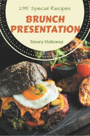 Cover of 295 Special Brunch Presentation Recipes