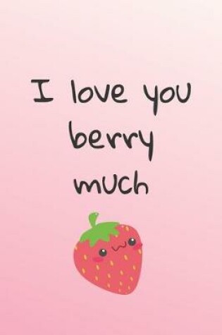 Cover of I Love You Berry Much