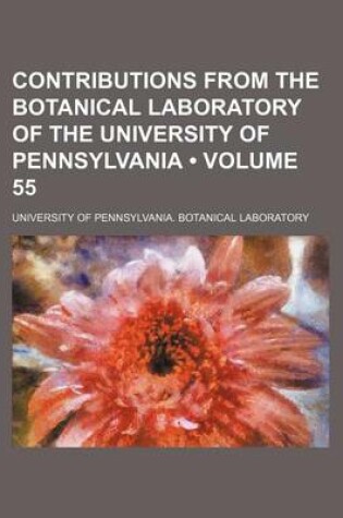 Cover of Contributions from the Botanical Laboratory of the University of Pennsylvania (Volume 55)