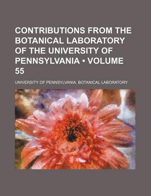 Book cover for Contributions from the Botanical Laboratory of the University of Pennsylvania (Volume 55)