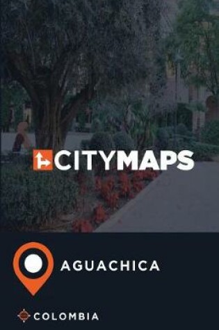 Cover of City Maps Aguachica Colombia