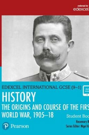 Cover of Pearson Edexcel International GCSE (9-1) History: The Origins and Course of the First World War, 1905-18 Student Book