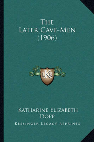 Cover of The Later Cave-Men (1906) the Later Cave-Men (1906)