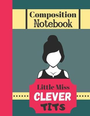 Book cover for Composition Notebook - Little Miss Clever Tits