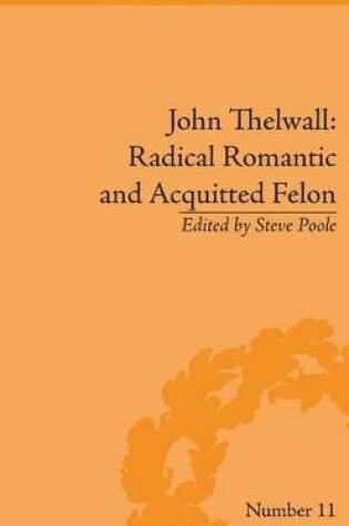 Cover of John Thelwall: Radical Romantic and Acquitted Felon