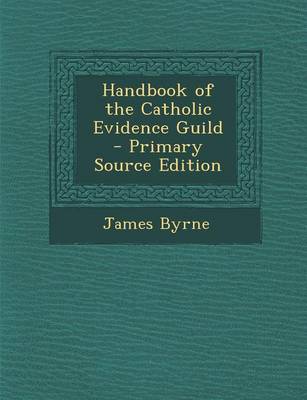 Book cover for Handbook of the Catholic Evidence Guild - Primary Source Edition