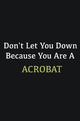 Book cover for Don't let you down because you are a Acrobat