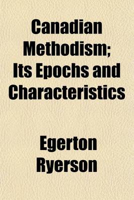 Book cover for Canadian Methodism; Its Epochs and Characteristics