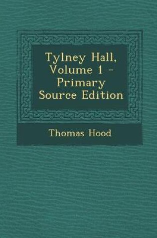 Cover of Tylney Hall, Volume 1 - Primary Source Edition
