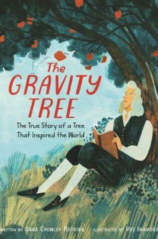 Cover of The Gravity Tree: The True Story of a Tree That Inspired the World