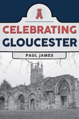 Cover of Celebrating Gloucester