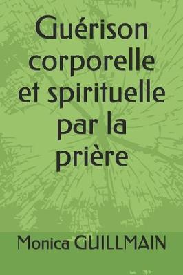 Book cover for Guerison Corporelle Et Spirituelle Par La Priere