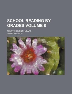 Book cover for School Reading by Grades Volume 8; Fourth-Seventh Years