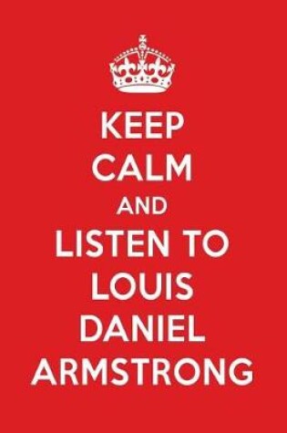 Cover of Keep Calm and Listen to Louis Daniel Armstrong