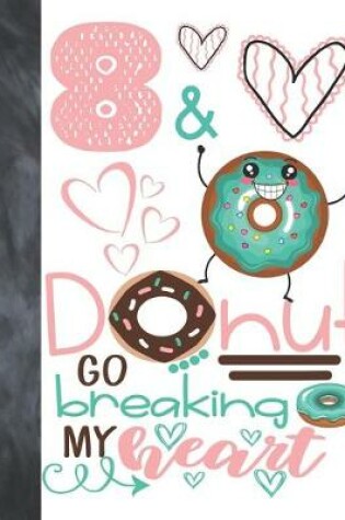 Cover of 8 & Donut Go Breaking My Heart
