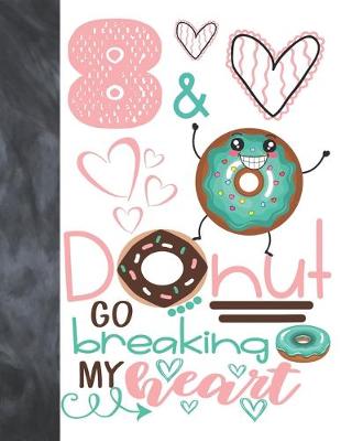 Book cover for 8 & Donut Go Breaking My Heart