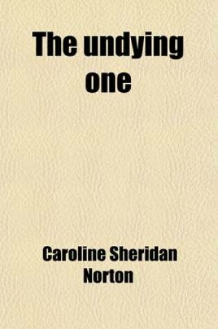 Cover of The Undying One; Sorrows of Rosalie and Other Poems