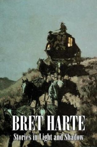 Cover of Stories in Light and Shadow by Bret Harte, Fiction, Westerns, Historical