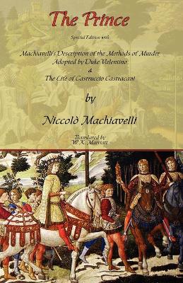 Book cover for The Prince - Special Edition with Machiavelli's Description of the Methods of Murder Adopted by Duke Valentino & the Life of Castruccio Castracani