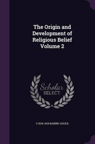 Cover of The Origin and Development of Religious Belief Volume 2