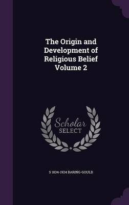 Book cover for The Origin and Development of Religious Belief Volume 2