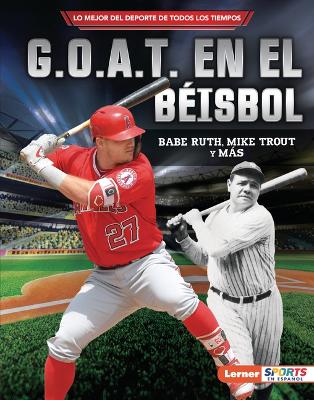 Cover of G.O.A.T. En El B�isbol (Baseball's G.O.A.T.)