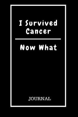Book cover for I Survived Cancer Now What