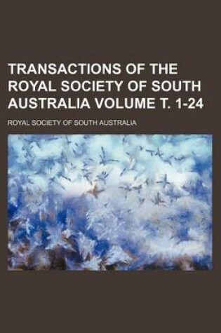 Cover of Transactions of the Royal Society of South Australia Volume . 1-24