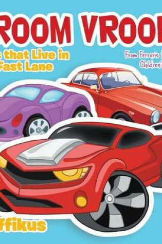 Cover of Vroom Vroom! Cars That Live in the Fast Lane