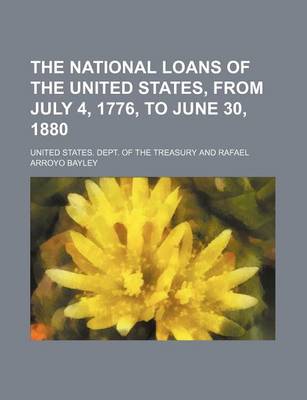 Book cover for The National Loans of the United States, from July 4, 1776, to June 30, 1880