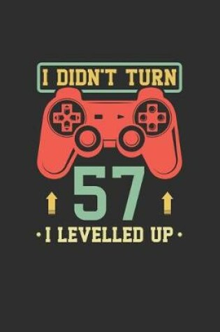 Cover of I Didn't Turn 57 I Levelled Up