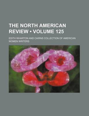 Book cover for The North American Review (Volume 125)