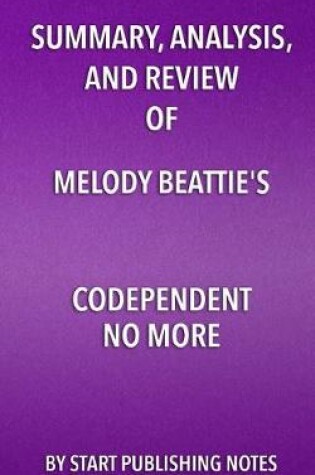 Cover of Summary, Analysis, and Review of Melody Beattie's Codependent No More