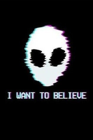 Cover of I Want To Believe
