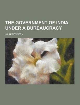 Book cover for The Government of India Under a Bureaucracy