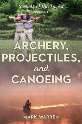 Cover of Archery, Projectiles, and Canoeing