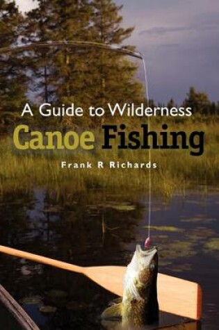 Cover of A Guide to Wilderness Canoe Fishing