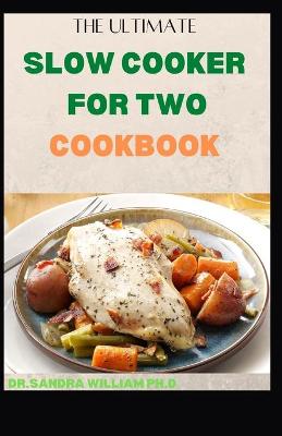 Book cover for The Ultimate Slow Cooker for Two Cookbook for Starters