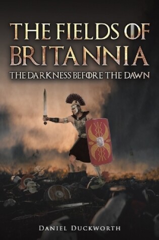 Cover of The Fields of Britannia : The Darkness Before the Dawn