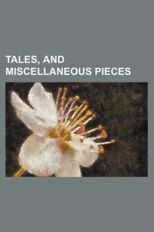 Cover of Tales, and Miscellaneous Pieces Volume 6